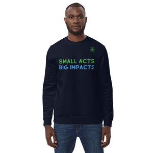 Small Acts Big Impacts Unisex Eco Sweatshirt