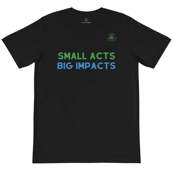 Small Acts Big Impacts Unisex Adult Organic T-Shirt