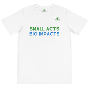 Small Acts Big Impacts Unisex Adult Organic T-Shirt