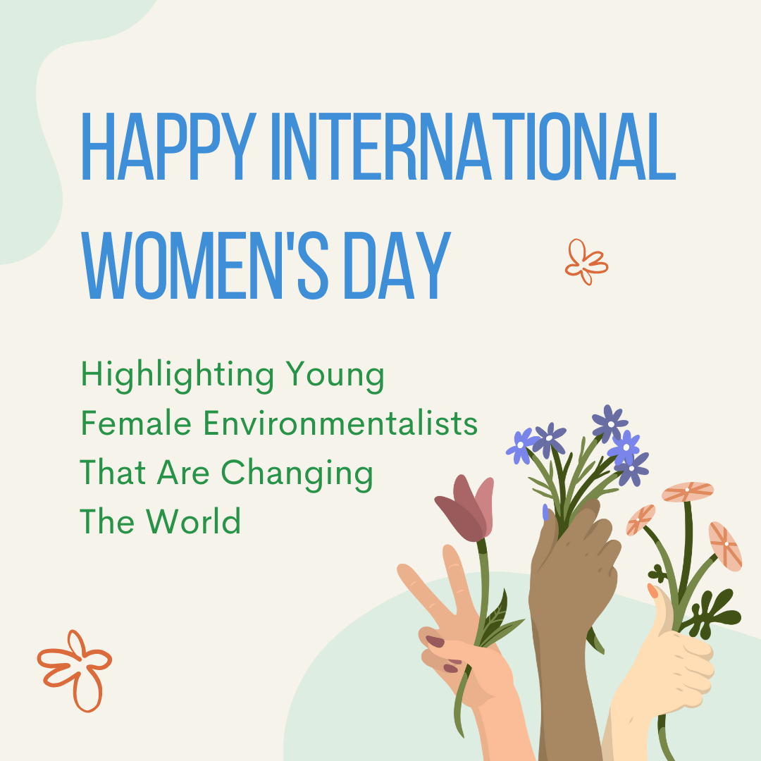Celebrating Young Female Environmentalist for International Women's Day