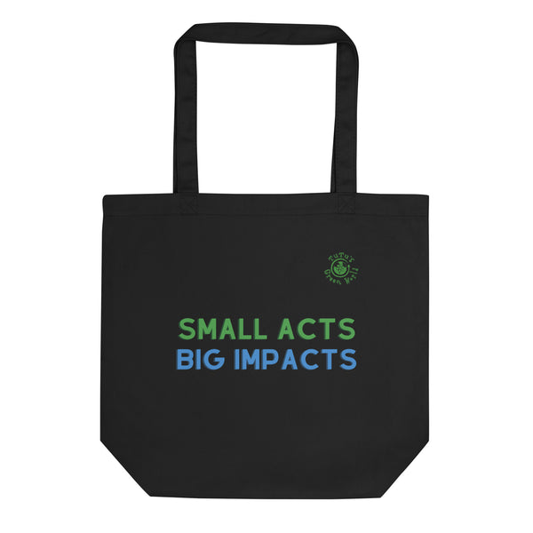 Small Acts Big Impacts Eco Tote Bag