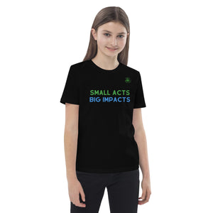 Small Acts Big Impacts Organic Cotton Unisex Kids T-shirt