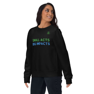 Small Acts Big Impacts Unisex Eco Sweatshirt